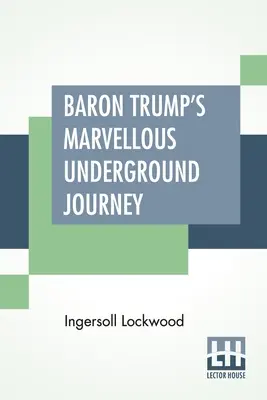 Podivuhodná cesta baróna Trumpa do podzemia - Baron Trump's Marvellous Underground Journey