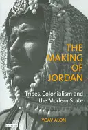 Tvorba Jordánska: kmene, kolonializmus a moderný štát - The Making of Jordan: Tribes, Colonialism and the Modern State