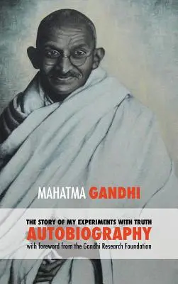 Príbeh mojich experimentov s pravdou - neskrátený autobiografický záznam Mahátmu Gándhího: Predslov Gandhiho výskumnej nadácie - The Story of My Experiments with Truth - Mahatma Gandhi's Unabridged Autobiography: Foreword by the Gandhi Research Foundation
