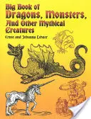Veľká kniha drakov, príšer a iných mýtických bytostí - Big Book of Dragons, Monsters, and Other Mythical Creatures