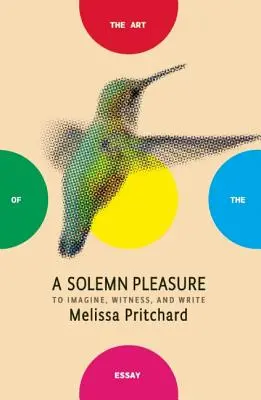 Slávnostné potešenie: Predstavovať si, svedčiť a písať - A Solemn Pleasure: To Imagine, Witness, and Write