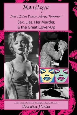 MARILYN, O zajtrajšku sa mi ani nesníva: Sex, lži, jej vražda a veľké utajovanie - MARILYN, Don't Even Dream About Tomorrow: Sex, Lies, Her Murder, and the Great Cover-Up