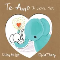 Te Amo / I Love You: Dvojjazyčné španielsko-anglické vydanie - Te Amo / I Love You: Bilingual Spanish English Edition