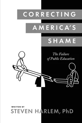 Náprava americkej hanby: Zlyhanie verejného vzdelávania - Correcting America's Shame: The Failure of Public Education