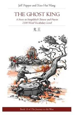 Kráľ duchov: Príbeh v zjednodušenej čínštine a pinyin, úroveň slovnej zásoby 1500 slov - The Ghost King: A Story in Simplified Chinese and Pinyin, 1500 Word Vocabulary Level