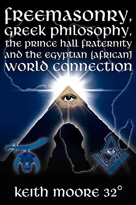 Slobodomurárstvo, grécka filozofia, bratstvo Prince Hall a spojenie s egyptským (africkým) svetom - Freemasonry, Greek Philosophy, the Prince Hall Fraternity and the Egyptian (African) World Connection