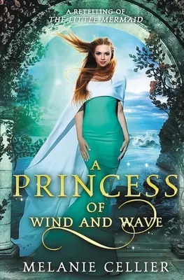 Princezná vetra a vlny: Malá morská víla - A Princess of Wind and Wave: A Retelling of The Little Mermaid