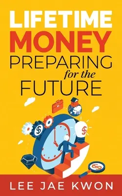 Doživotné peniaze: Príprava na budúcnosť - Lifetime Money: Preparing for the Future