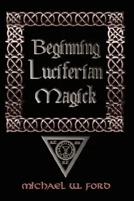 Začiatky luciferskej mágie - Beginning Luciferian Magick