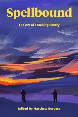 Očarenie: Umenie vyučovať poéziu - Spellbound: The Art of Teaching Poetry