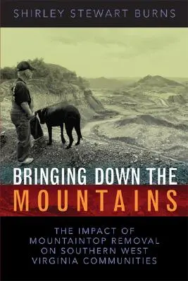 Strhávanie hôr: Vplyv povrchovej ťažby uhlia na juhu Západnej Virgínie - Bringing Down the Mountains: The Impact of Moutaintop Removal Surface Coal Mining on Southern West Virginia Communities