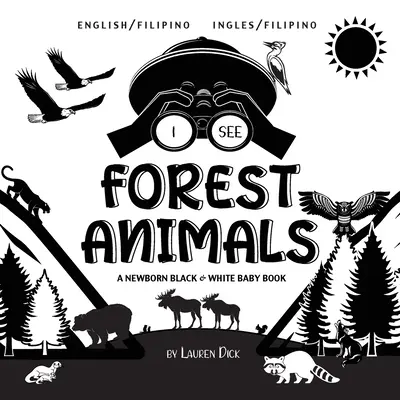 Vidím lesné zvieratá: Dvojjazyčná (angličtina / filipínčina) (Ingles / Filipino) Novorodenecká čiernobiela kniha - I See Forest Animals: Bilingual (English / Filipino) (Ingles / Filipino) A Newborn Black & White Baby Book