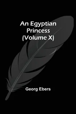 Egyptská princezná (X. diel) - An Egyptian Princess (Volume X)