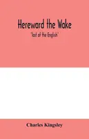 Hereward the Wake; „posledný z Angličanov - Hereward the Wake; 'last of the English'