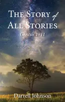 Príbeh všetkých príbehov: Genesis 1-11 - The Story of All Stories: Genesis 1-11
