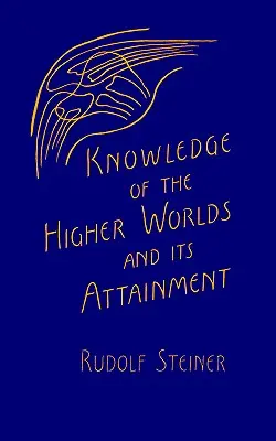 Poznanie vyšších svetov a jeho dosiahnutie - Knowledge of the Higher Worlds and Its Attainment