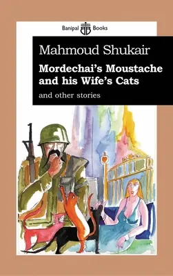Mordechajove fúzy a mačky jeho ženy: A iné príbehy - Mordechai's Mustache and His Wife's Cats: And Other Stories