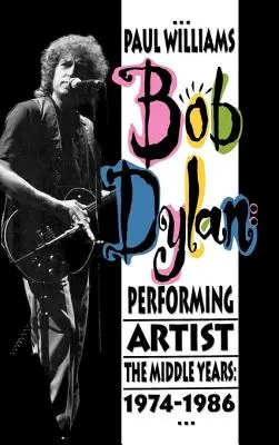 Bob Dylan: Dylan Dylan: najlepšie albumy: Interpret: Dylan Dylan: The Middle Years, 1974-1986 - Bob Dylan: Performing Artist: The Middle Years, 1974-1986