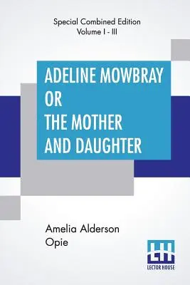 Adeline Mowbrayová alebo Matka a dcéra (komplet) - Adeline Mowbray Or The Mother And Daughter (Complete)