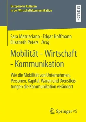 Mobilita - hospodárstvo - komunikácia: Ako mobilita spoločností, ľudí, kapitálu, tovaru a služieb mení komunikáciu - Mobilitt - Wirtschaft - Kommunikation: Wie Die Mobilitt Von Unternehmen, Personen, Kapital, Waren Und Dienstleistungen Die Kommunikation Verndert