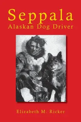 Seppala: Aljašský pes - vodič - Seppala: Alaskan Dog Driver