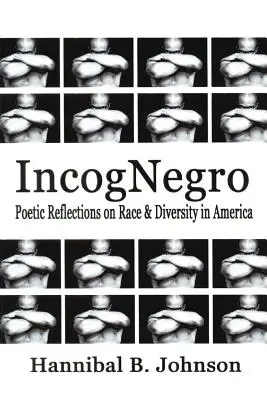 IncogNegro: Poetické reflexie o rase a rozmanitosti v Amerike - IncogNegro: Poetic Reflections of Race & Diversity in America