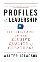 Profily vodcovstva: Historici o nepolapiteľnej kvalite veľkosti - Profiles in Leadership: Historians on the Elusive Quality of Greatness