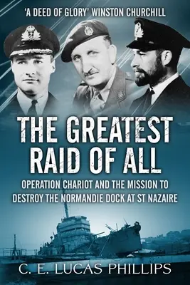 Najväčší nájazd zo všetkých: Operácia Chariot a misia na zničenie doku Normandie v St Nazaire - The Greatest Raid of All: Operation Chariot and the Mission to Destroy the Normandie Dock at St Nazaire