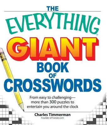 Obrovská kniha krížoviek: Od ľahkých po náročné, viac ako 300 hádaniek, ktoré vás zabavia po celý deň - The Everything Giant Book of Crosswords: From Easy to Challenging, More Than 300 Puzzles to Entertain You Around the Clock