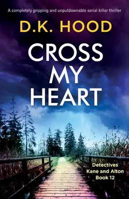 Križuj moje srdce: Úplne strhujúci a neodolateľný thriller o sériovom vrahovi - Cross My Heart: A completely gripping and unputdownable serial killer thriller