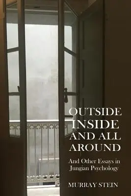 Vonku vnútri a všade okolo: A iné eseje z jungovskej psychológie - Outside Inside and All Around: And Other Essays in Jungian Psychology