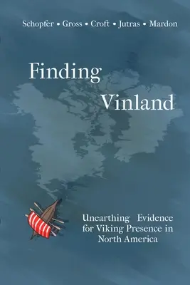Hľadanie Vinlandu: Dôkazy o prítomnosti Vikingov v Severnej Amerike - Finding Vinland: Unearthing Evidence for Viking Presence in North America