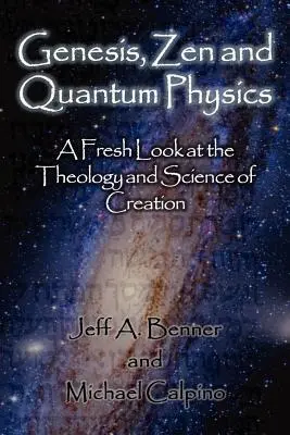 Genesis, zen a kvantová fyzika - Nový pohľad na teológiu a vedu o stvorení - Genesis, Zen and Quantum Physics - A Fresh Look at the Theology and Science of Creation