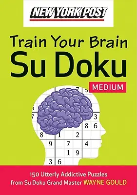 New York Post Trénujte si mozog Su Doku: Stredne ťažké: 150 úplne návykových hádaniek - New York Post Train Your Brain Su Doku: Medium: 150 Utterly Addictive Puzzles