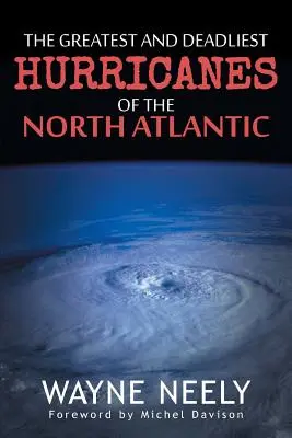 Najväčšie a najničivejšie hurikány severného Atlantiku - The Greatest and Deadliest Hurricanes of the North Atlantic