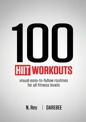 100 HIIT tréningov: Vizuálne ľahko sledovateľné postupy pre všetky úrovne fyzickej zdatnosti - 100 HIIT Workouts: Visual easy-to-follow routines for all fitness levels