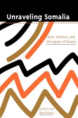 Rozuzlenie Somálska: Rasa, trieda a dedičstvo otroctva - Unraveling Somalia: Race, Class, and the Legacy of Slavery
