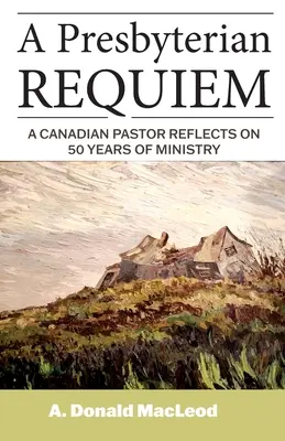 Presbyteriánske rekviem: Kanadský pastor sa zamýšľa nad 50 rokmi služby - A Presbyterian Requiem: A Canadian Pastor Reflects on 50 Years of Ministry