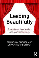 Leading Beautifully (Krásne vedenie): Vedenie vzdelávania ako znalectvo - Leading Beautifully: Educational Leadership as Connoisseurship