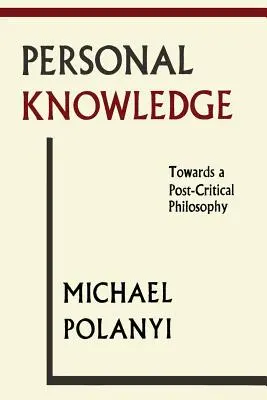Osobné poznanie: K postkritickej filozofii - Personal Knowledge: Towards A Post-Critical Philosophy