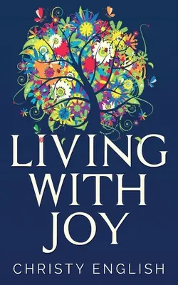 Žiť s radosťou: Krátka cesta duše - Living With Joy: A Short Journey of the Soul