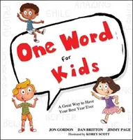 Jedno slovo pre deti: Skvelý spôsob, ako zažiť najlepší rok v živote - One Word for Kids: A Great Way to Have Your Best Year Ever