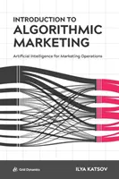Úvod do algoritmického marketingu: Umelá inteligencia pre marketingové operácie - Introduction to Algorithmic Marketing: Artificial Intelligence for Marketing Operations