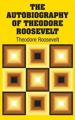 Autobiografia Theodora Roosevelta - The Autobiography of Theodore Roosevelt
