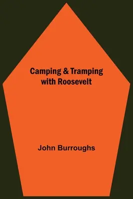 Kempovanie a tramping s Rooseveltom - Camping & Tramping With Roosevelt