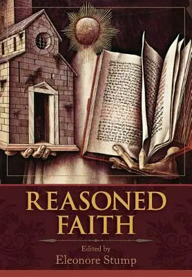 Rozumová viera: Essays in Philosophical Theology in Honor of Norman Kretzmann - Reasoned Faith: Essays in Philosophical Theology in Honor of Norman Kretzmann