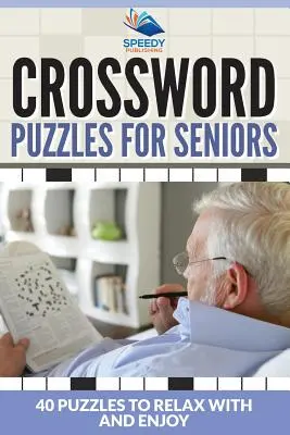 Krížovky pre seniorov: 40 hádaniek na relaxáciu a zábavu - Crossword Puzzles For Seniors: 40 Puzzles To Relax With And Enjoy