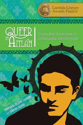 Queer in Aztln: Spomienky chicánskych mužov na uvedomenie a coming out - Queer in Aztln: Chicano Male Recollections of Consciousness and Coming Out
