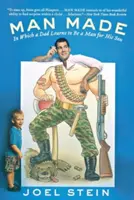 Man Made: V ktorom sa otec učí byť mužom pre svojho syna - Man Made: In Which a Dad Learns to Be a Man for His Son