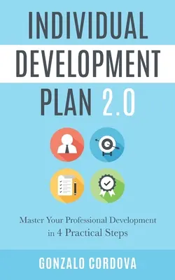 Individuálny rozvojový plán 2.0: Zvládnite svoj profesionálny rozvoj v 4 praktických krokoch - Individual Development Plan 2.0: Master Your Professional Development in 4 Practical Steps